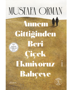Annem Gittiğinden Beri Çiçek Ekmiyoruz Bahçeye 
