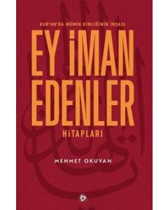 Ey İman Edenler Hitapları - Kuran'da Mümin Kimliğinin İnşası
