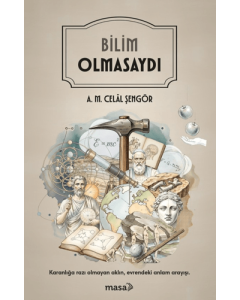 Bilim Olmasaydı