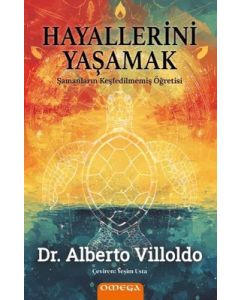 Hayallerini Yaşamak - Şamanların Keşfedilmemiş Öğretisi 