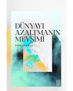 Dünyayı Azaltmanın Mevsimi