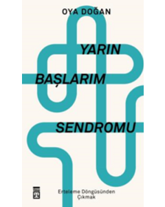 Yarın Başlarım Sendromu - Erteleme Döngüsünden Çıkmak