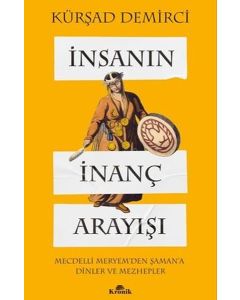 İnsanın İnanç Arayışı - Mecdelli Meryem'den Şaman'a Dinler ve Mezhepler 