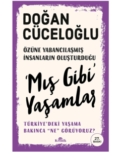 Mış Gibi Yaşamlar - Türkiye’deki Yaşama Bakınca “Ne” Görüyoruz?