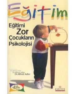 Eğitimi Zor Çocukların Psikolojisi