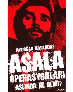 ASALA Operasyonlari Aslinda Ne Oldu