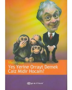 Yes Yerine Orrayt Demek Caiz midir Hocam?