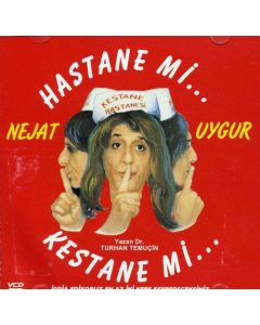 Hastane mi...Kestane mi... Nejat Uygur