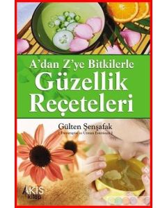 A'dan Z'ye Bitkilerle Güzellik Receteleri