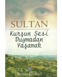 Kurşun Sesi Duymadan Yaşamak