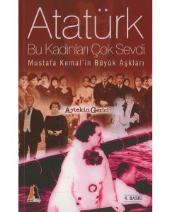 Atatürk Bu Kadinlari Cok Sevdi