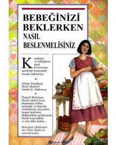Bebeginizi Beklerken Nasil Beslenmelisiniz Arlene Eisenberg