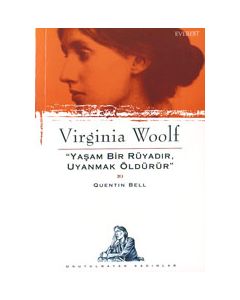 Yasam Bir Rüyadir, Uyanmak Öldürür Virginia Woolf