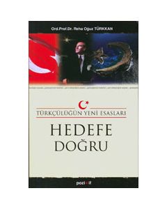 Hedefe Dogru Türkcülügün Yeni Esaslari