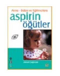 Anne Baba ve Egitimcilere Aspirin Ögütler