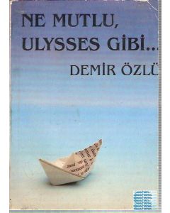 Ne Mutlu, Ulysses Gibi...