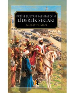 Fatih Sultan Mehmed'in Liderlik Sirlari
