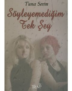 Söyleyemedigim Tek Sey