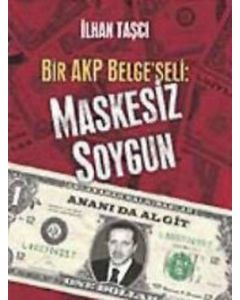 Bir AKP Belgeseli Maskesiz Soygun