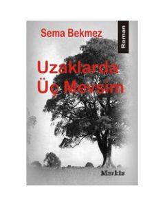 Uzaklarda Üc Mevsim Sema Bekmez
