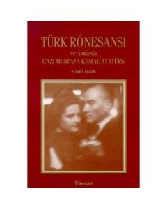Türk Rönesansi ve Anilarda Atatürk