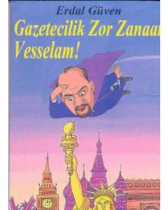 Gazetecilik Zor Zanaat Vesselam Erdal Güven