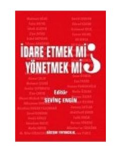İdare etmek mi? Yönetmek mi?