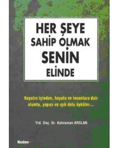 Her Şeye Sahip Olmak Senin Elinde