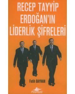 Recep Tayyip Erdoğan'ın Liderlik Şifreleri