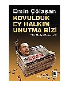Kovulduk Ey Halkım Unutma Bizi