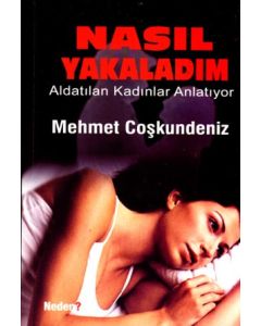 Nasıl Yakaladım Mehmet Coşkundeniz