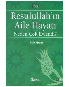 Resulullah'ın Aile Hayatı Neden Çok Evlendi?