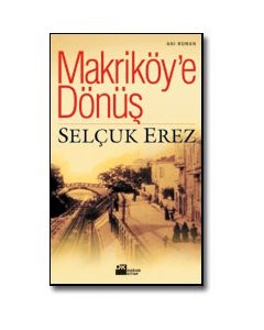 Makriköy’e Dönüş Selçuk Erez
