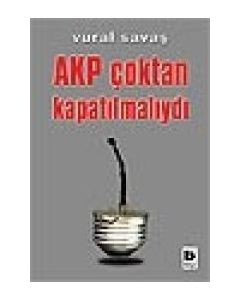 AKP Çoktan Kapatılmalıydı