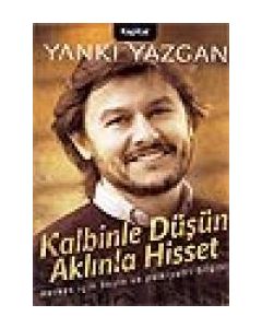 Kalbinle Düşün Aklınla Hisset