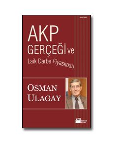 AKP Gerçeği ve Laik Darbe Fiyaskosu