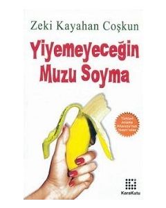 Yiyemeyeceğin Muzu Soyma
