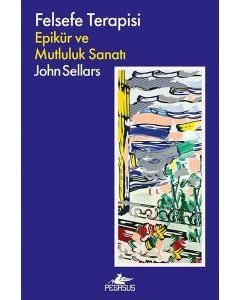 Felsefe Terapisi - Epikür ve Mutluluk Sanatı Felsefe Terapisi